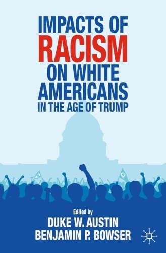 Impacts of Racism on White Americans In the Age of Trump.