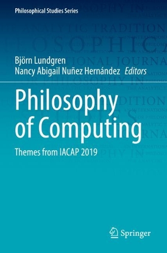Philosophy of Computing: Themes from IACAP 2019. 2022 ed.