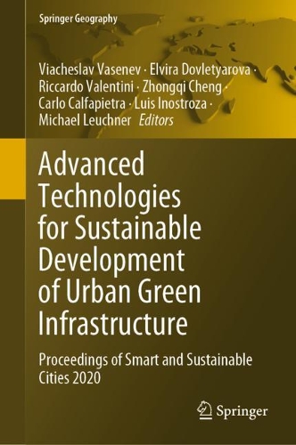 Advanced Technologies for Sustainable Development of Urban Green Infrastructure: Proceedings of Smart and Sustainable Cities 2020. 2021 ed.