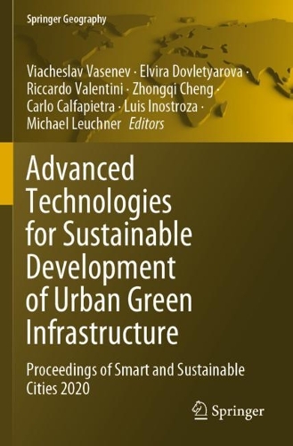 Advanced Technologies for Sustainable Development of Urban Green Infrastructure: Proceedings of Smart and Sustainable Cities 2020. 2021 ed.