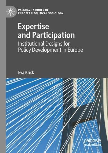 Expertise and Participation: Institutional Designs for Policy Development in Europe. 2021 ed.