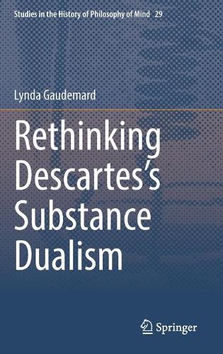Rethinking Descartes's Substance Dualism.