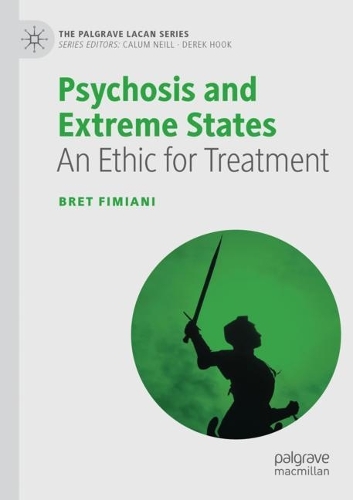 Psychosis and Extreme States: An Ethic for Treatment. 2021 ed.