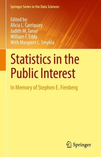 Statistics in the Public Interest: In Memory of Stephen E. Fienberg. 2021 ed.