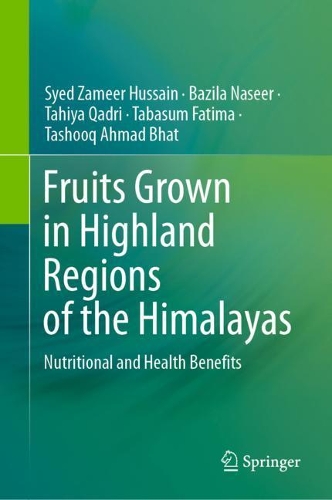 Fruits Grown in Highland Regions of the Himalayas: Nutritional and Health Benefits. 2021 ed.