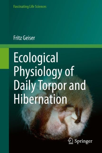 Ecological Physiology of Daily Torpor and Hibernation. 2021 ed.