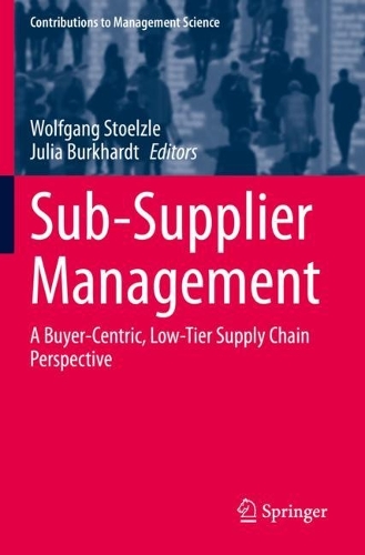 Sub-Supplier Management: A Buyer-Centric, Low-Tier Supply Chain Perspective. 2021 ed.