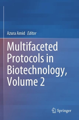 Multifaceted Protocols in Biotechnology, Volume 2. 2021 ed.