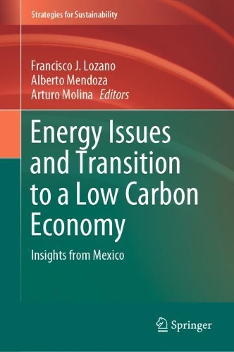 Energy Issues and Transition to a Low Carbon Economy: Insights from Mexico. 2022 ed.