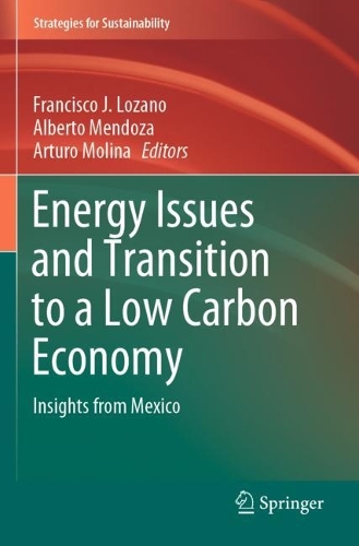 Energy Issues and Transition to a Low Carbon Economy: Insights from Mexico. 2022 ed.