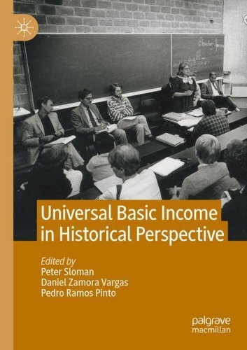 Universal Basic Income in Historical Perspective. 2021 ed.