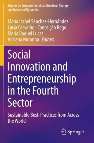 Social Innovation and Entrepreneurship in the Fourth Sector: Sustainable Best-Practices from Across the World. 2021 ed.