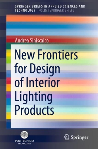 New Frontiers for Design of Interior Lighting Products. 1st ed. 2021