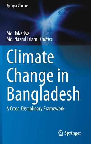 Climate Change in Bangladesh: A Cross-Disciplinary Framework. 2021 ed.