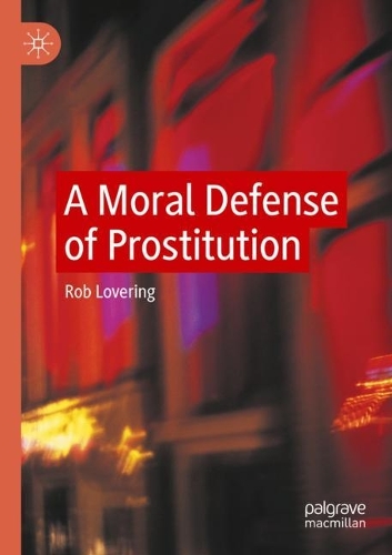 A Moral Defense of Prostitution. 2021 ed.