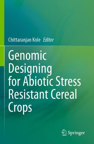 Genomic Designing for Abiotic Stress Resistant Cereal Crops. 2021 ed.