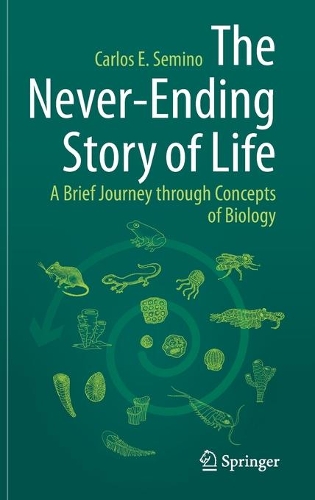 The Never-Ending Story of Life: A Brief Journey through Concepts of Biology. 2021 ed.