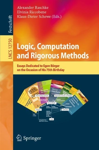 Logic, Computation and Rigorous Methods: Essays Dedicated to Egon Boerger on the Occasion of His 75th Birthday. 1st ed. 2021