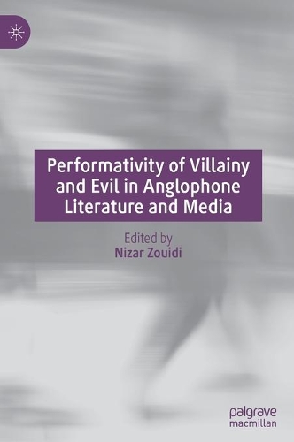 Performativity of Villainy and Evil in Anglophone Literature and Media.
