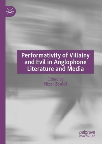 Performativity of Villainy and Evil in Anglophone Literature and Media.