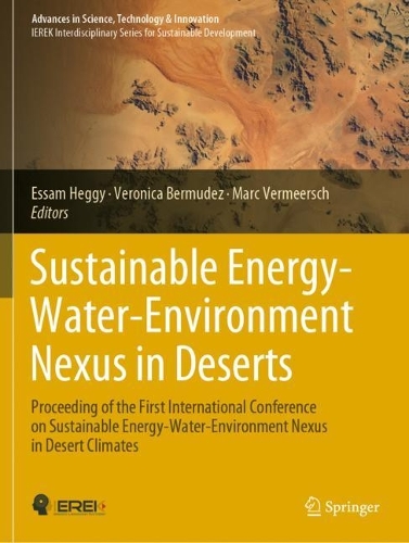 Sustainable Energy-Water-Environment Nexus in Deserts: Proceeding of the First International Conference on Sustainable Energy-Water-Environment Nexus in Desert Climates. 2022 ed.