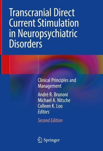 Transcranial Direct Current Stimulation in Neuropsychiatric Disorders: Clinical Principles and Management. 2nd ed. 2021