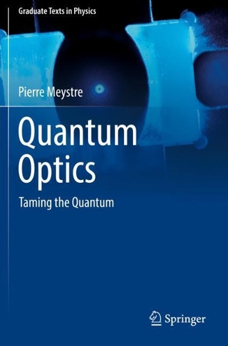 Quantum Optics: Taming the Quantum. 2021 ed.