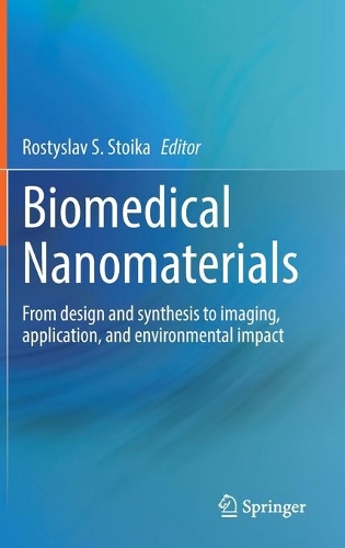 Biomedical Nanomaterials: From design and synthesis to imaging, application and environmental impact. 2022 ed.