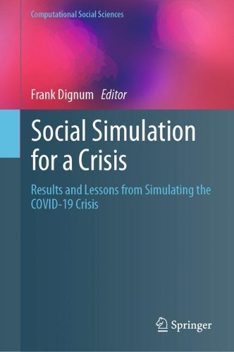Social Simulation for a Crisis: Results and Lessons from Simulating the COVID-19 Crisis. 2021 ed.