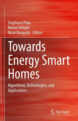 Towards Energy Smart Homes: Algorithms, Technologies, and Applications. 2022 ed.