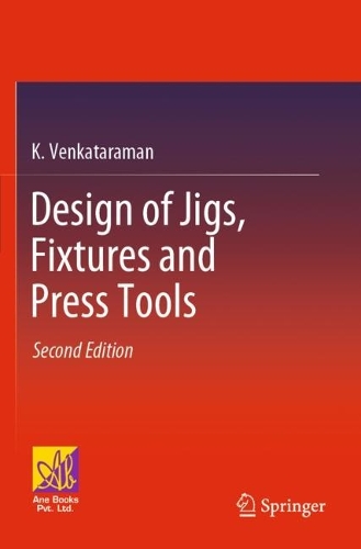 Design of Jigs, Fixtures and Press Tools. Second Edition 2022