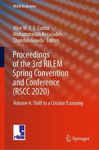 Proceedings of the 3rd RILEM Spring Convention and Conference (RSCC 2020): Volume 4: Shift to a Circular Economy. 2021 ed.