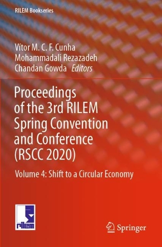 Proceedings of the 3rd RILEM Spring Convention and Conference (RSCC 2020): Volume 4: Shift to a Circular Economy. 2021 ed.