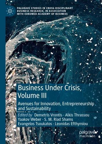 Business Under Crisis, Volume III: Avenues for Innovation, Entrepreneurship and Sustainability. 2022 ed.