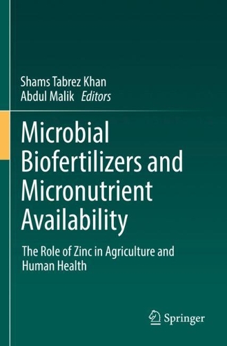 Microbial Biofertilizers and Micronutrient Availability: The Role of Zinc in Agriculture and Human Health. 2022 ed.