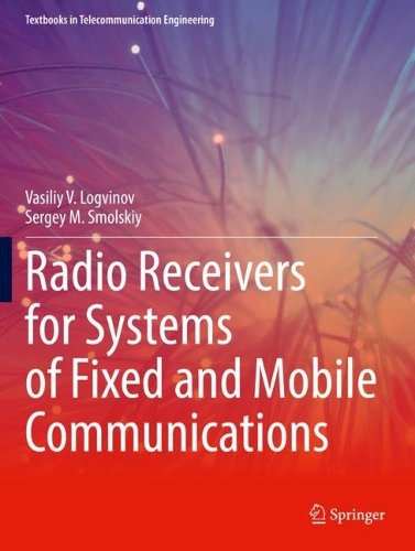 Radio Receivers for Systems of Fixed and Mobile Communications. 2022 ed.