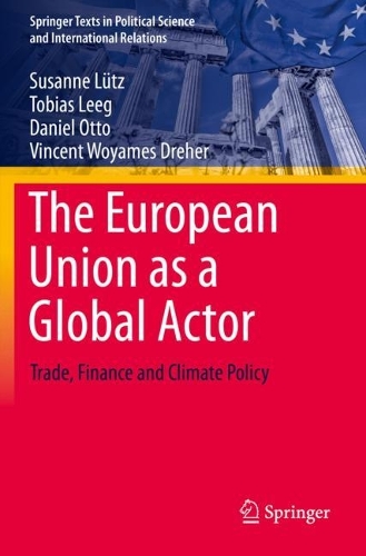 The European Union as a Global Actor: Trade, Finance and Climate Policy. 2021 ed.