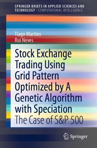 Stock Exchange Trading Using Grid Pattern Optimized by A Genetic Algorithm with Speciation: The Case of S&P 500. 1st ed. 2021