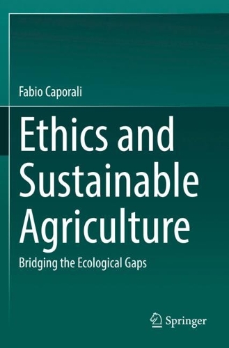 Ethics and Sustainable Agriculture: Bridging the Ecological Gaps. 2021 ed.
