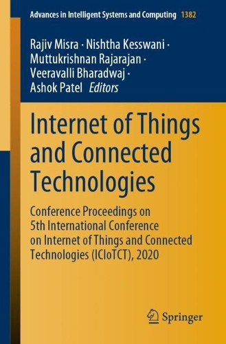 Internet of Things and Connected Technologies: Conference Proceedings on 5th International Conference on Internet of Things and Connected Technologies (ICIoTCT), 2020. 1st ed. 2021