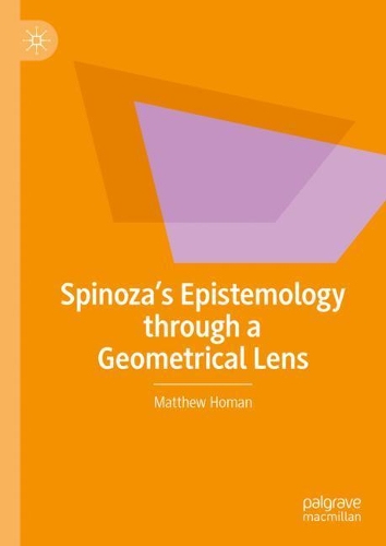Spinoza's Epistemology through a Geometrical Lens.