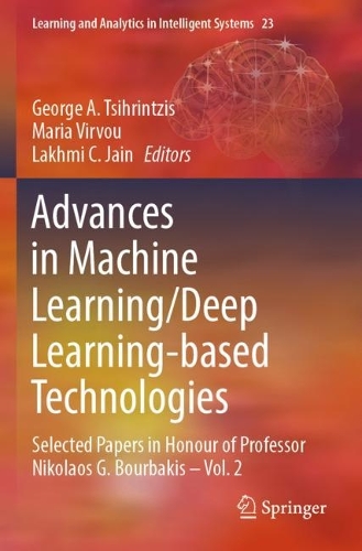 Advances in Machine Learning/Deep Learning-based Technologies: Selected Papers in Honour of Professor Nikolaos G. Bourbakis - Vol. 2. 2022 ed.