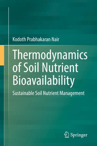 Thermodynamics of Soil Nutrient Bioavailability: Sustainable Soil Nutrient Management. 2021 ed.