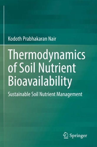 Thermodynamics of Soil Nutrient Bioavailability: Sustainable Soil Nutrient Management. 2021 ed.