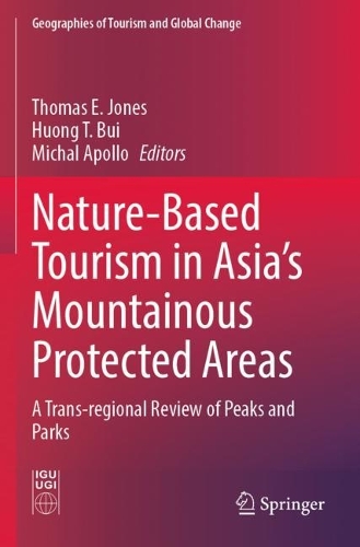 Nature-Based Tourism in Asia's Mountainous Protected Areas: A Trans-regional Review of Peaks and Parks. 2021 ed.