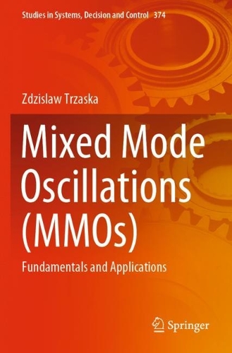 Mixed Mode Oscillations (MMOs): Fundamentals and Applications. 2021 ed.