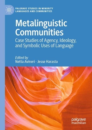 Metalinguistic Communities: Case Studies of Agency, Ideology, and Symbolic Uses of Language. 2021 ed.