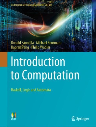 Introduction to Computation: Haskell, Logic and Automata. 1st ed. 2021