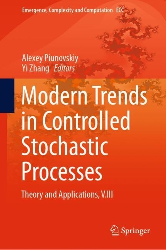 Modern Trends in Controlled Stochastic Processes:: Theory and Applications, V.III. 2021 ed.
