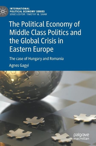 The Political Economy of Middle Class Politics and the Global Crisis in Eastern Europe